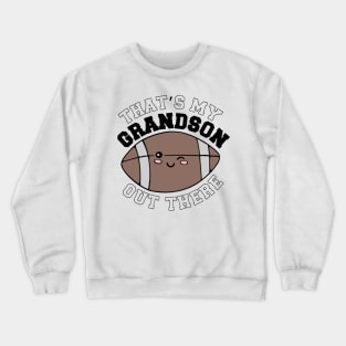 That's My Grandson Out There Crewneck Sweatshirt